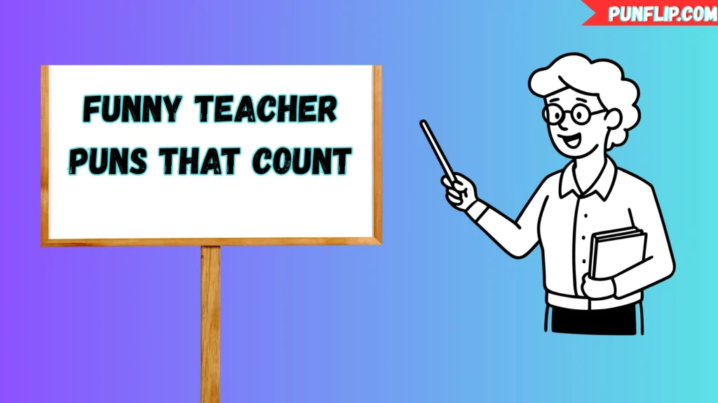 Funny Teacher Puns That Count
