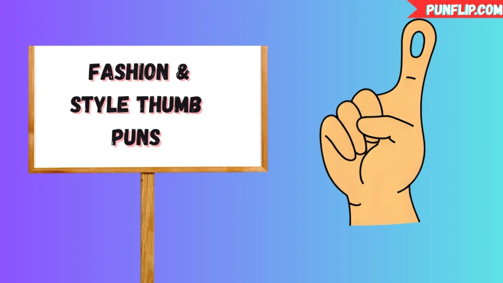 Fashion & Style Thumb Puns
