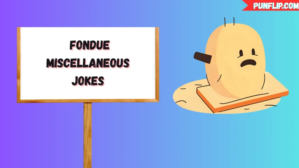 Fondue Miscellaneous Jokes