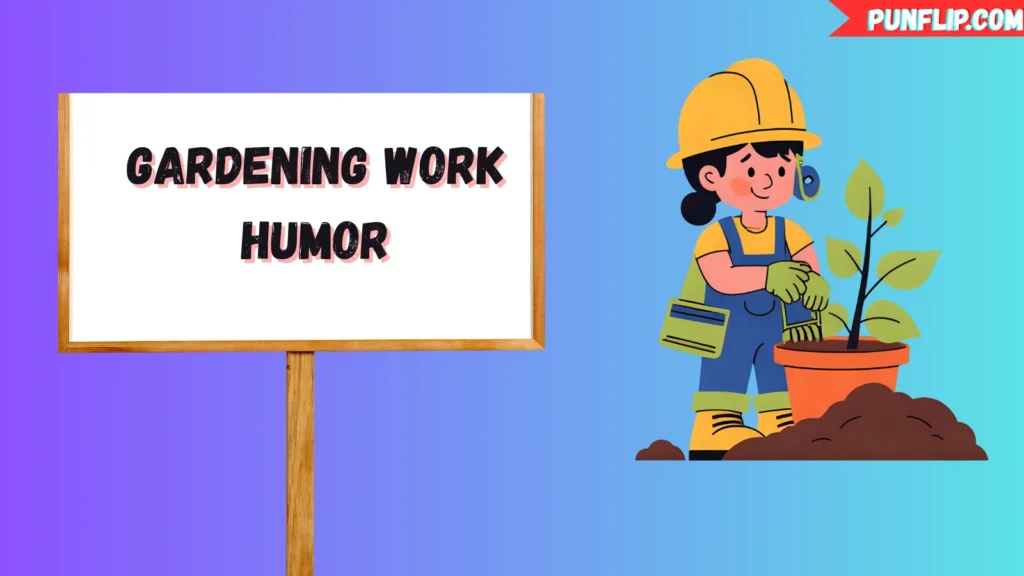 Gardening Work Humor