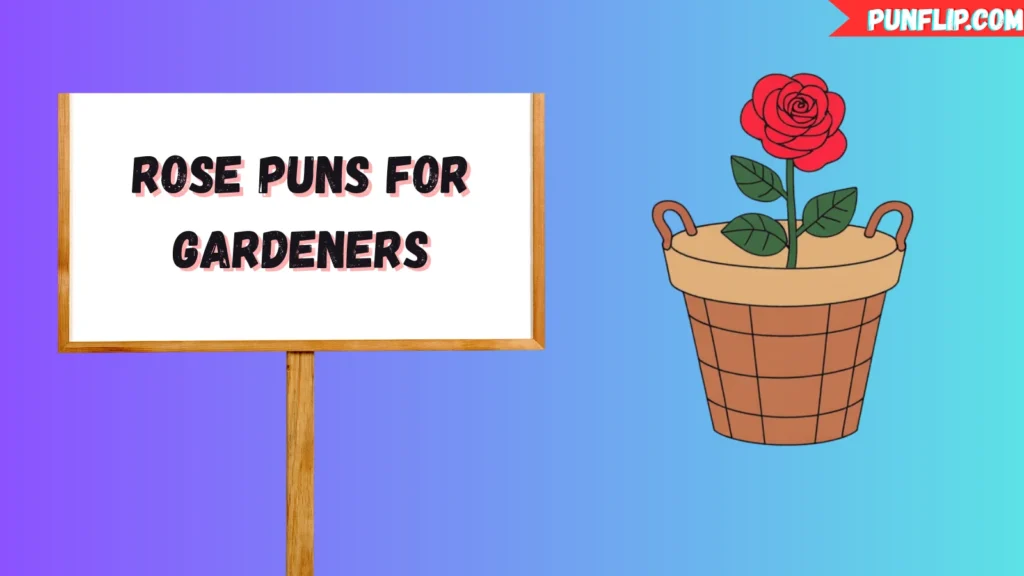Rose Puns for Gardeners