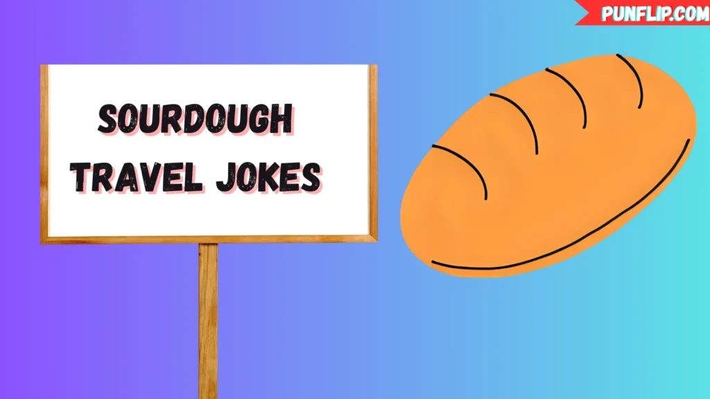 Sourdough Travel Jokes