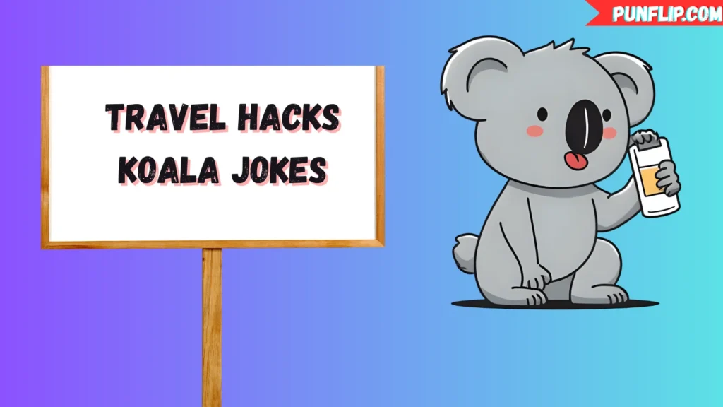 Travel Hacks Koala Jokes