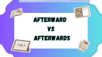 Afterward vs Afterwards