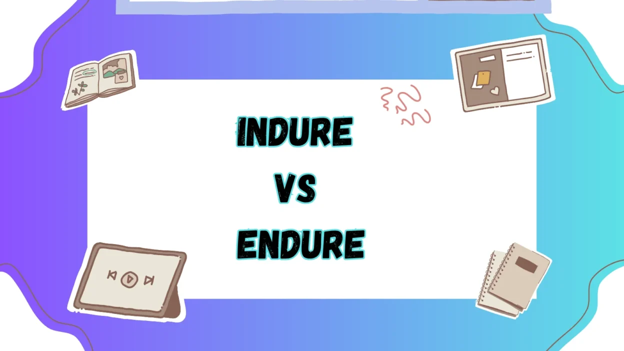 Indure vs Endure