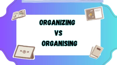 Organizing vs Organising