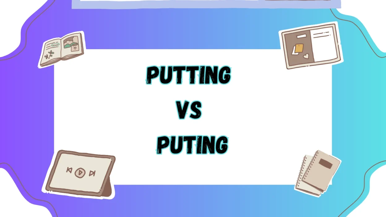 Putting vs Puting