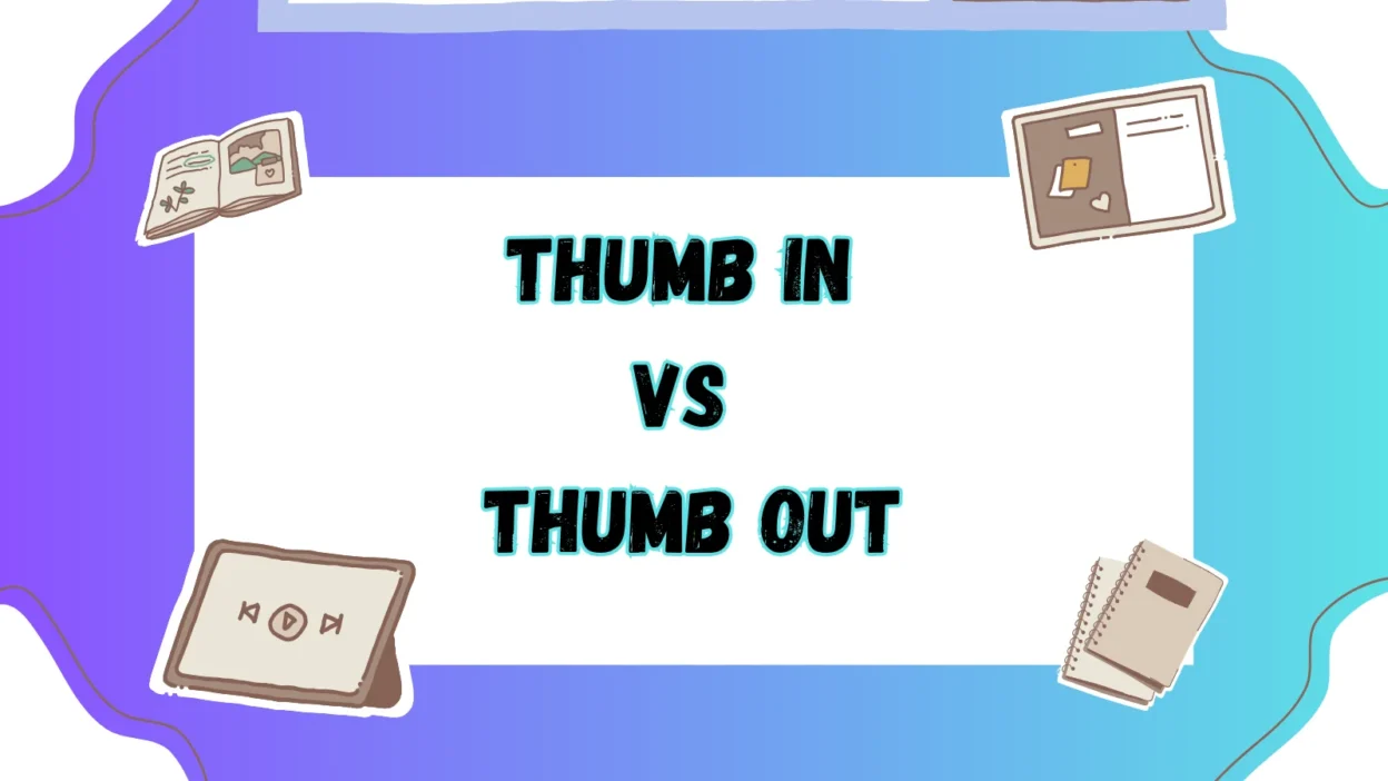 Thumb In vs Thumb Out