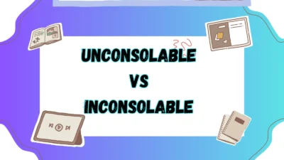Unconsolable vs Inconsolable