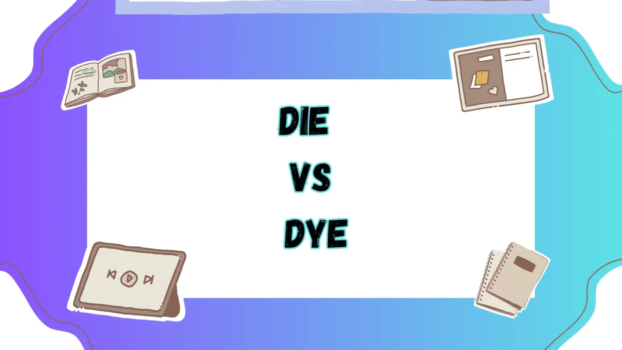 Die vs Dye