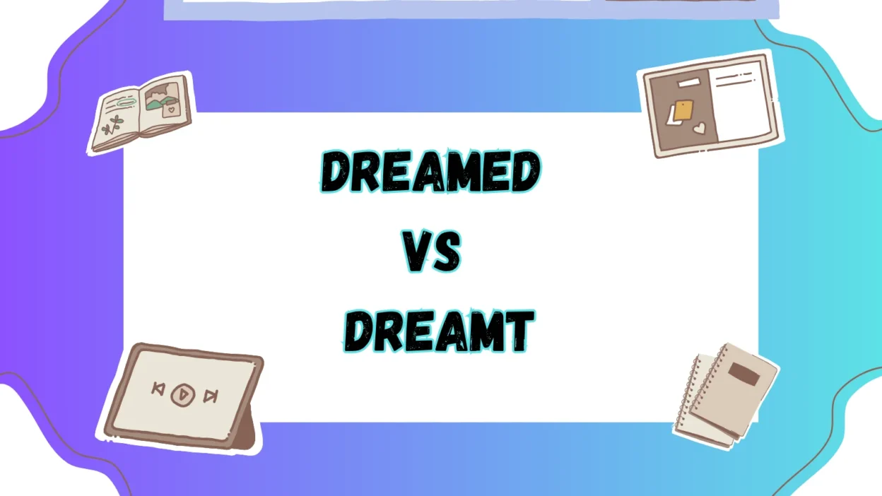 Dreamed vs Dreamt