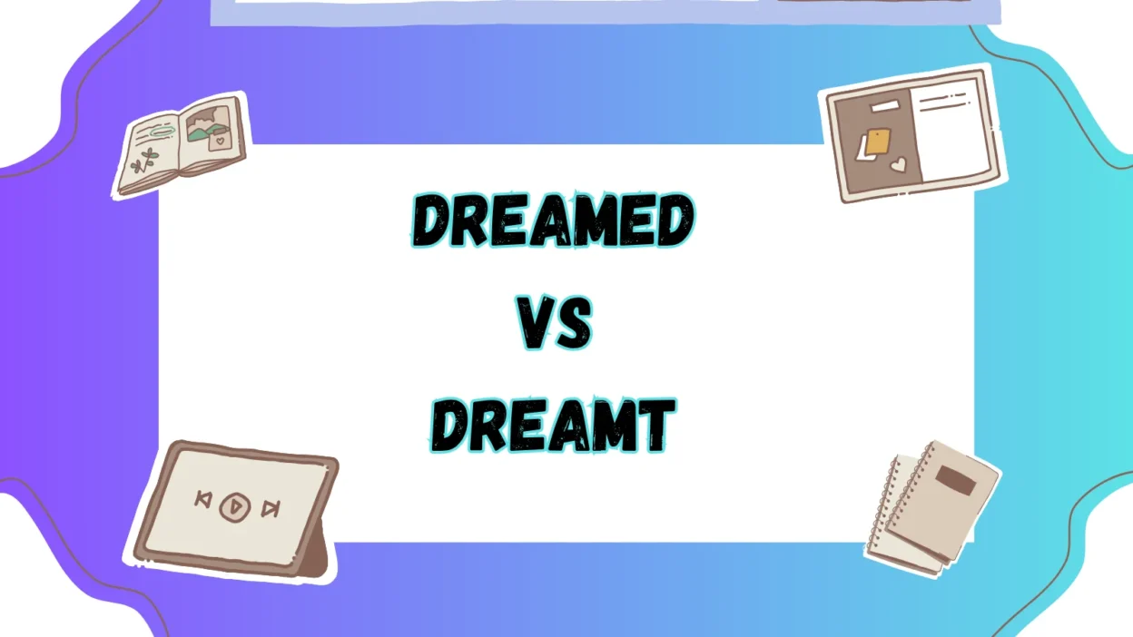 Dreamed vs Dreamt