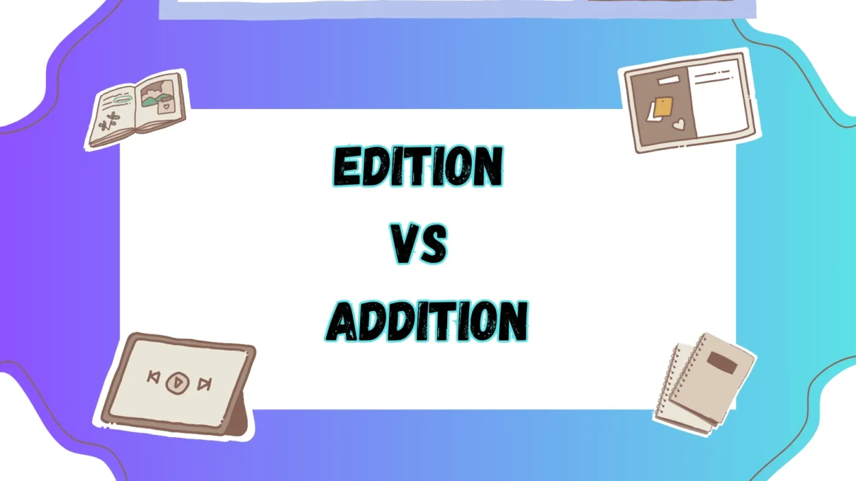 Edition vs Addition