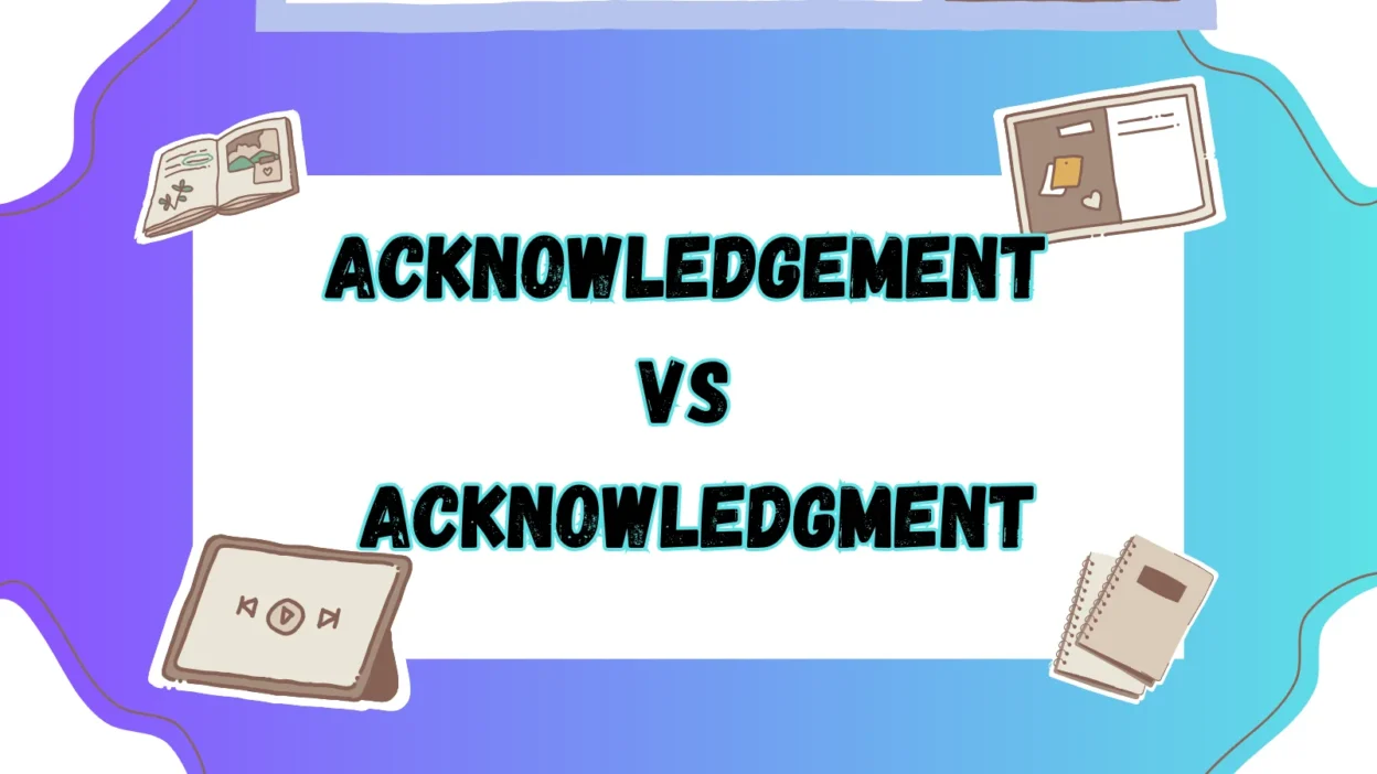 Acknowledgement vs Acknowledgment