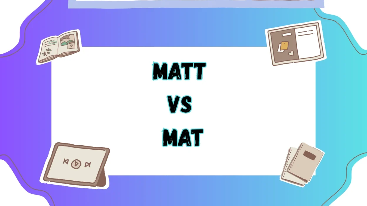 Matt vs Mat