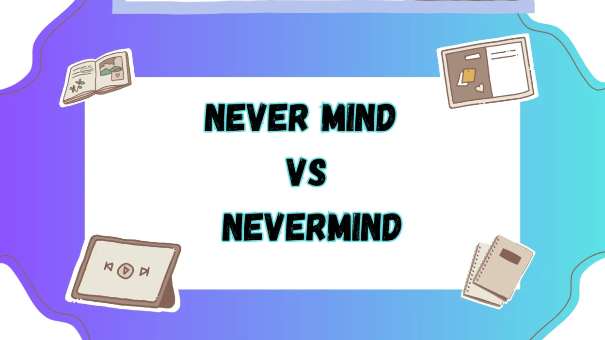 Never Mind vs Nevermind