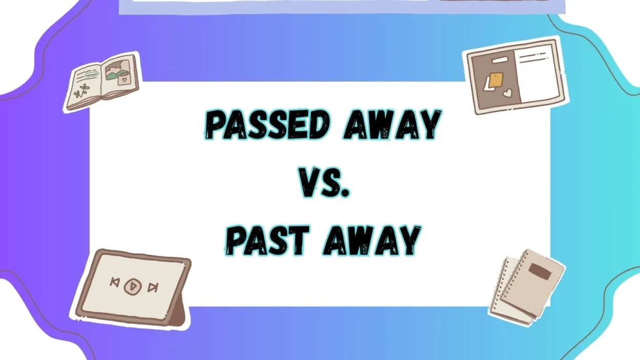 Passed Away vs Past Away