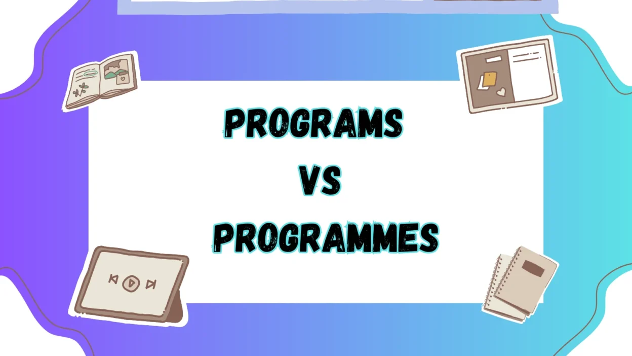 Programs vs Programmes