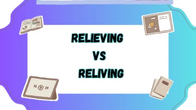 Relieving vs Reliving