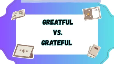 Greatful vs Grateful