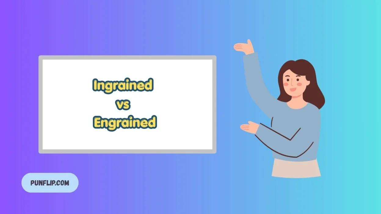 Ingrained vs Engrained