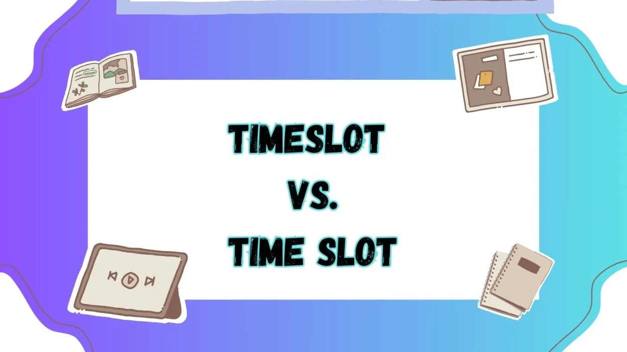Timeslot vs Time Slot