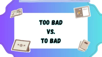 Too Bad vs To Bad